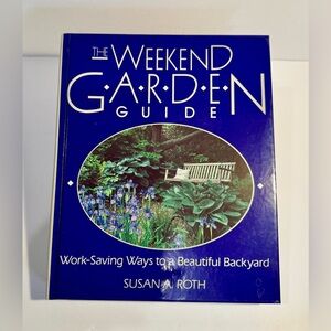 The Weekend Garden Guide by Susan A. Roth Hardcover Book